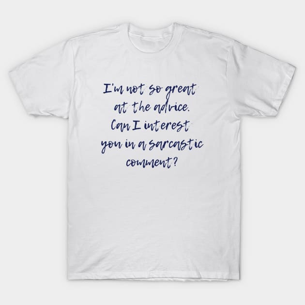 Sarcastic Comment T-Shirt by ryanmcintire1232